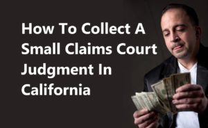 how to collect a small claims court judgment in california